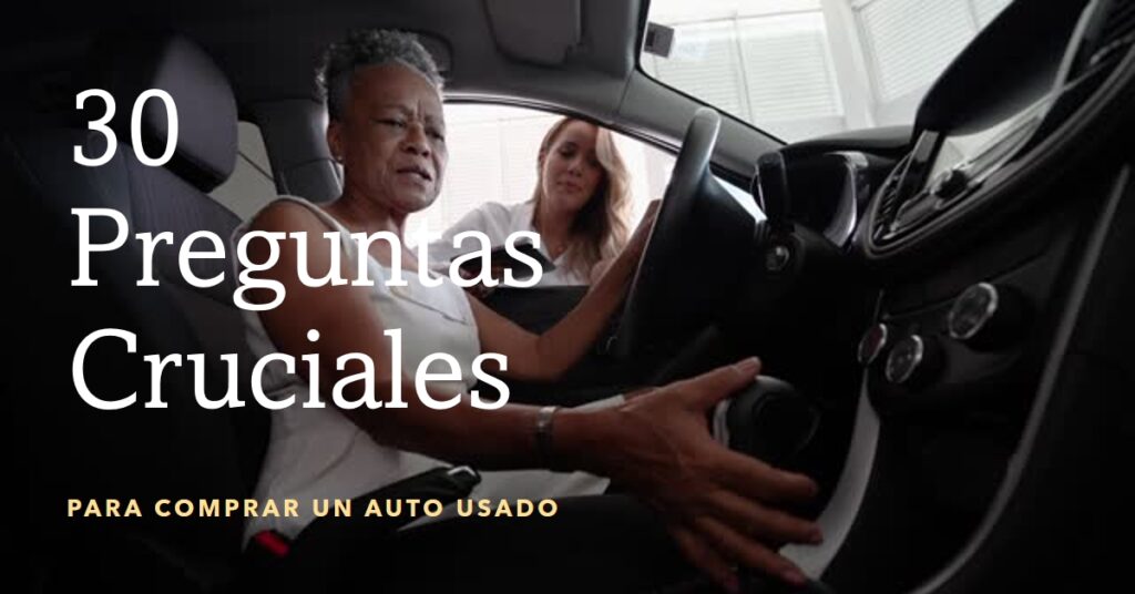 30 Preguntas Cruciales para Hacer al Comprar un Auto Usado