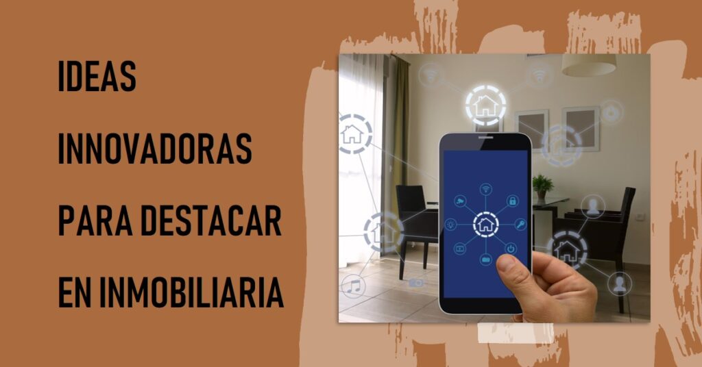 Inmobiliaria del futuro: 5 Ideas Innovadoras para Desmarcarte