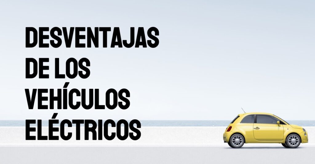 10 Desventajas de los Vehículos Eléctricos: ¿Son Realmente Ecológicos?